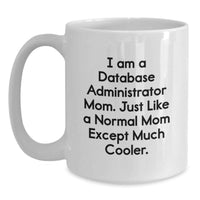 Load image into Gallery viewer, Database Administrator Mom's White Coffee Mug - Funny Quote for Graduation Unique Gifts from Family to Friends - Main
