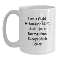 Load image into Gallery viewer, Flight Attendant Mom Gifts for Her, Funny White Coffee Mug, Graduation Unique Gifts from Mom to Flight Attendant Daughter - Main