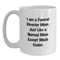 Load image into Gallery viewer, Funny Gifts from Friends for Funeral Director Mom, White Coffee Mug, Unique Graduation Unique Gifts - Main