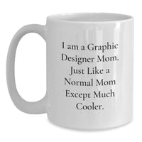 Load image into Gallery viewer, Graphic Designer Mom White Coffee Mug Gifts for Graphic Designers from Friends - Funny Quote - Main