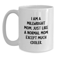 Load image into Gallery viewer, Gifts from Mom - Funny Millwright Mom - White Ceramic Coffee Mug for Millwright Graduation Unique Gifts - Main