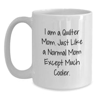 Load image into Gallery viewer, Quilter Gifts for Mom, Funny White Coffee Mug, 'I Am A Quilter Mom' Graduation Unique Gifts from Family - Main
