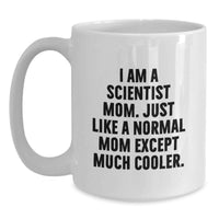 Load image into Gallery viewer, Gifts from Family, Friends, Coworkers, or Men to Scientist Graduation Unique Gifts, Funny Scientist Mom White Coffee Mug, 11oz or 15oz Ceramic Mug, Microwave and Dishwasher Safe - Main