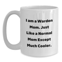 Load image into Gallery viewer, Funny Warden Gifts from Mom for Warden, Unique White Coffee Mug, Inspirational Quote, 'I Am A Warden Mom' Graduation - Main