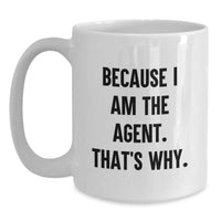 Load image into Gallery viewer, Funny Agent Gifts White Coffee Mugs Because I Am The Agent That&#39;s Why Christmas Unique - Main
