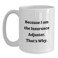 Load image into Gallery viewer, Cute Funny White Coffee Mug for Insurance Adjuster Gifts from Men, Unique Valentine's Unique Gifts for Insurance Adjuster, White 11oz/15oz Ceramic Coffee Mug - Main