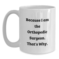 Load image into Gallery viewer, Funny Orthopedic Surgeon White Coffee Mug Gifts from Men to Orthopedic Surgeon, Unique Graduation Unique Gifts for Orthopedic Surgeon - Main