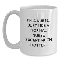 Load image into Gallery viewer, Funny Nurse Quote White Coffee Mug Gifts from Friends to Nurse Graduation Unique Mugs - Main
