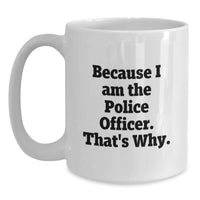 Load image into Gallery viewer, Police Officer Funny White Coffee Mug Gifts from Men to Police Officer on Graduation Unique - Main