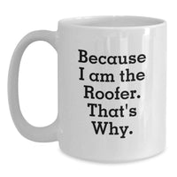 Load image into Gallery viewer, Funny Roofer White Coffee Mug Gifts from Friends to Men Graduation Unique Presents - Main