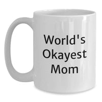 Load image into Gallery viewer, Funny Mom Gifts from Men to Graduation Unique Gifts for Mom World's Okayest Mom White Coffee Mug - Main