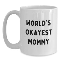 Load image into Gallery viewer, Mommy Gifts from Family Funny White Coffee Mugs Okayest Mommy Graduation Unique Gifts for Mommy - Main