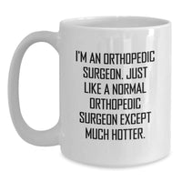 Load image into Gallery viewer, Orthopedic Surgeon Gifts for Graduation, Funny White Coffee Mug, &#39;I&#39;m An Orthopedic Surgeon&#39; - Main
