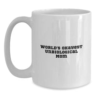Load image into Gallery viewer, Funny &#39;World&#39;s Okayest Unbiological Mom&#39; Gifts from Friends and Family for Unbiological Mom on Christmas Unique Gifts - White Coffee Mug - Main

