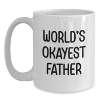 Load image into Gallery viewer, Father Keepsake White Mug for Him World's Okayest Father Birthday Gift - Main