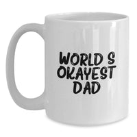 Load image into Gallery viewer, Funny Gifts for Dad, White Coffee Mug with 'World's Okayest Dad' Quote, Unique Graduation Unique Gifts - Main