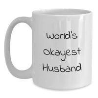 Load image into Gallery viewer, Funny Husband Gifts from Men - White Coffee Mug - Graduation Unique Gifts for Husband - 'World's Okayest Husband' - Main