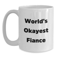 Load image into Gallery viewer, Funny Fiance Gifts from Men, White Coffee Mug with 'World's Okayest Fiance', Perfect Graduation Unique Gifts for Her - Main