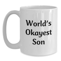 Load image into Gallery viewer, Funny Son Gifts for Him, World's Okayest Son White Coffee Mug, Perfect Graduation Unique Gifts from Mom - Main