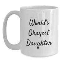 Load image into Gallery viewer, Funny Daughter White Coffee Mugs Gifts from Family on Graduation Day World's Okayest Daughter - Main