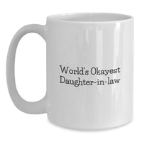 Load image into Gallery viewer, Funny Daughter-in-law Gifts for Her White Coffee Mug - World's Okayest Daughter-in-law Unique Graduation Gifts from Family - Main