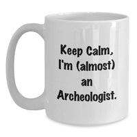 Load image into Gallery viewer, Funny Archeologist White Coffee Mug Gifts from Family to Graduation Unique Gifts for Archeologist Men Women Friends - Main