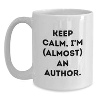 Load image into Gallery viewer, Funny Author Gifts for Graduation from Friends, Keep Calm Mug, Author Coffee Mug, Unique White Coffee Mug - Main