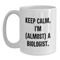 Load image into Gallery viewer, White Coffee Mug for Biologist Friends, Funny Keep Calm Mug Gifts from Friends to Biologist Graduates - Main