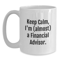 Load image into Gallery viewer, Funny Financial Advisor White Coffee Mug Gifts from Friends for Graduation Unique Present - Main