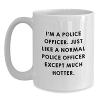 Load image into Gallery viewer, Police Officer Gifts, Funny Quote White Coffee Mug, Birthday Unique, Gifts from Friends to Police Officers - Main

