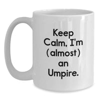 Load image into Gallery viewer, Umpire Keepsake White Coffee Mug for Him Birthday Gift Keep Calm, I'm An - Main