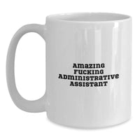 Load image into Gallery viewer, Gifts from Friends for Amazing Administrative Assistant Funny Quotes White Coffee Mug, Perfect Birthday Unique Gifts for Women, Men, Coworkers - Main
