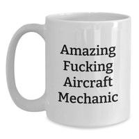 Load image into Gallery viewer, Funny Aircraft Mechanic Gifts for Men - Unique White Coffee Mug from Friends - Amazing F--king Aircraft Mechanic Graduation Unique Gifts for Coworkers - Main