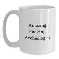 Load image into Gallery viewer, Gifts for Archeologists - Amazing 'F--king' White Coffee Mug for Graduation Unique Gifts from Friends - Main