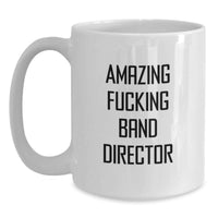 Load image into Gallery viewer, Funny Gifts for Band Directors from Friends - Amazing F--king Band Director Mug, White Coffee Mug, Ideal Gift for Graduation - Main