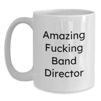 Load image into Gallery viewer, Funny Band Director Gifts from Men, Unique White Coffee Mug for Band Director Graduation Unique Gifts, 'Amazing F--king Band Director' Quote - Main