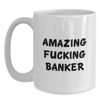 Load image into Gallery viewer, Banker Keepsake White Coffee Mug for Him Birthday Gift Amazing F**king - Main