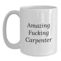 Load image into Gallery viewer, Funny Carpenter Gifts for Men from Friends - Amazing 'F--king Carpenter' White Coffee Mug for Graduation Unique Gifts - Main