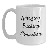 Load image into Gallery viewer, Funny Comedian Gifts from Friends and Family - Amazing Comedian Quote, White Coffee Mug for Birthday - Main
