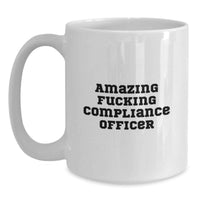 Load image into Gallery viewer, Funny Compliance Officer Gifts for Men, Women, Friends, Coworkers, Family - Graduation Unique White Coffee Mug with 'Amazing F--king Compliance Officer' Quote - Main