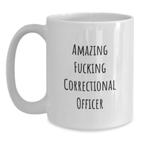 Load image into Gallery viewer, Funny Correctional Officer Gifts from Friends and Family, Amazing 'F--king Correctional Officer', White Ceramic Coffee Mug, Graduation Unique Gifts for Correctional Officer, Men, Women - Main