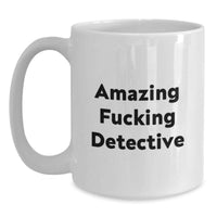 Load image into Gallery viewer, Detective Keepsake White Mug for Him Birthday Gift Amazing F**king - Main