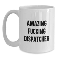 Load image into Gallery viewer, Amazing F--king Dispatcher Funny Quote Gifts for Dispatchers White Coffee Mug from Friends for Graduation - Main