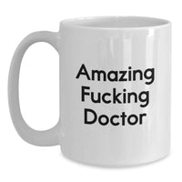 Load image into Gallery viewer, Doctor Keepsake White Coffee Mug for Him Birthday Gift Amazing F**king - Main