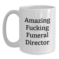 Load image into Gallery viewer, For Him Birthday Gift Mug – Amazing Fucking Funeral Director - Main