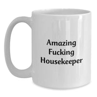 Load image into Gallery viewer, Funny Housekeeper Gifts from Friends for Amazing Housekeeper on Birthday Unique Gifts, White Coffee Mug with 11oz or 15oz Capacity, Ceramic, Microwave, and Dishwasher Safe - Main
