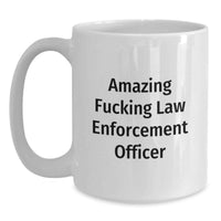 Load image into Gallery viewer, Funny Law Enforcement Officer Gifts for Men, 'Amazing F--king Law Enforcement Officer' White Coffee Mug for Graduation Unique Gifts from Friends to Family - Main