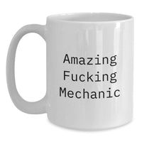Load image into Gallery viewer, Mechanic Keepsake White Coffee Mug for Him Birthday Gift Amazing Fucking - Main