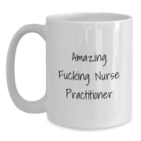 Load image into Gallery viewer, Funny Gifts from Men for Nurse Practitioner - White Coffee Mug - Amazing F--king Nurse Practitioner Graduation Unique Gifts - Main