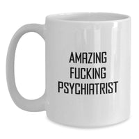 Load image into Gallery viewer, Funny Psychiatrist White Coffee Mugs - Gifts from Family to Men, Women, Friends, and Coworkers for Graduation Unique Gifts - Main
